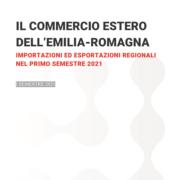 Il commercio estero dell’Emilia-Romagna nel primo semestre 2021